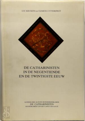 De Catharinisten in de negentiende en de twintigste eeuw - Luc Kieckens, Clemens Uyttersprot