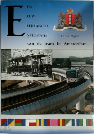Een eeuw elektrische exploitatie van de tram in Amsterdam - H.J.A. Duparc, P.H. Kiers Een eeuw elektrische exploitatie van de tram in Amsterdam - H.J.A. Duparc, P.H. Kiers