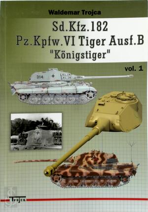 Sd.Kfz.182 Pz.Kpfw.VI Tiger Ausf.B Sd.Kfz.182 Pz.Kpfw.VI Tiger Ausf.B