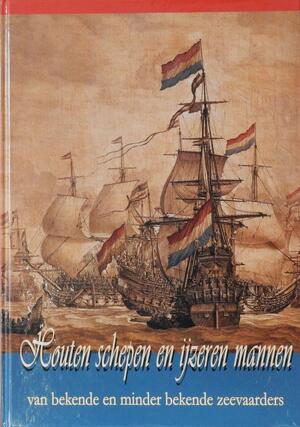 Houten schepen en ijzeren mannen - T.J.C. Schuurmans, P. Moree