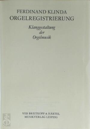 Orgelregistrierung - Klanggestaltung der Orgelmusik - Ferdinand Klinda