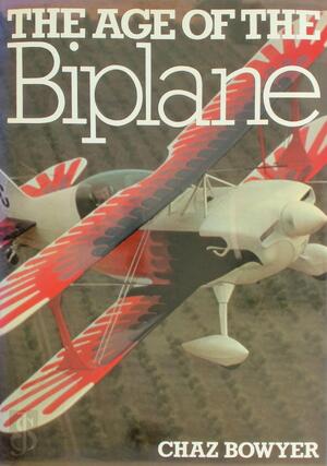 The Age of the Biplane - Chaz Bowyer