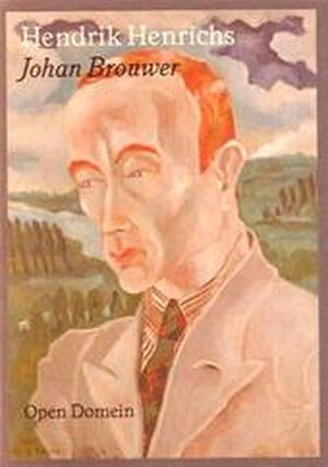 Johan Brouwer - Henrdik Henrichs Johan Brouwer - Henrdik Henrichs