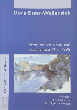 Dora Esser-Wellensiek - V.P.S. Esser, P.H. ten Hoopen, Froukje Hoekstra Dora Esser-Wellensiek - V.P.S. Esser, P.H. ten Hoopen, Froukje Hoekstra