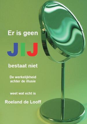 Jij bestaat niet - Roeland de Looff Jij bestaat niet - Roeland de Looff