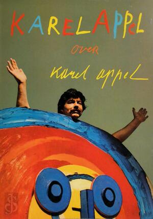 Karel Appel over Karel Appel - Karel Appel Karel Appel over Karel Appel - Karel Appel