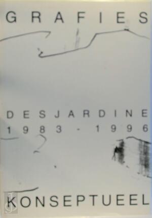 Desjardine: Grafies - Konseptueel 1983-1996 - Desjardyn