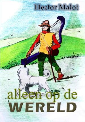 Alleen op de wereld - Hector Malot Alleen op de wereld - Hector Malot
