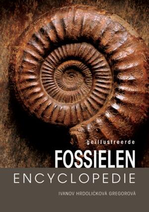 Geillustreerde fossielen encyclopedie - Martin Ivanov, Stanislava Hrdlickova, Ruzena Gregorova Geillustreerde fossielen encyclopedie - Martin Ivanov, Stanislava Hrdlickova, Ruzena Gregorova