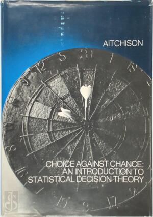 Choice Against Chance - John Aitchison