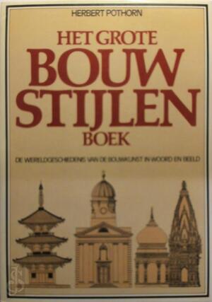 Het grote bouwstijlen boek - Herbert Pothorn, Rien Pico