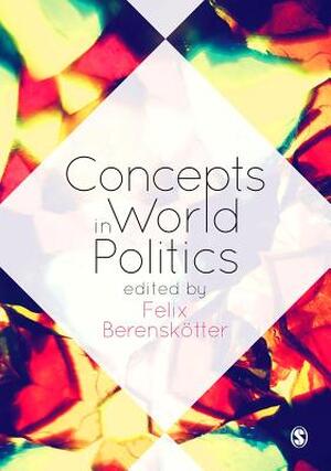 Concepts in World Politics - Felix Berenskoetter