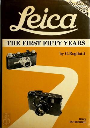 Leica, the First Fifty Years - Gianni Rogliatti