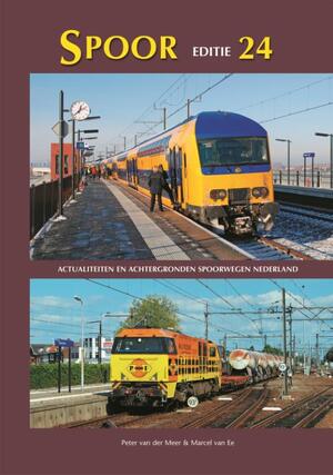 Spoor - editie 24 - Actualiteiten en achtergronden spoorwegen Nederland - Peter van der Meer, Marcel van Ee Spoor - editie 24 - Actualiteiten en achtergronden spoorwegen Nederland - Peter van der Meer, Marcel van Ee