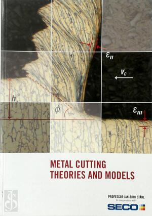 Metal Cutting Theories and Models - Stahl Jan Eric, Seco Tools Ab.