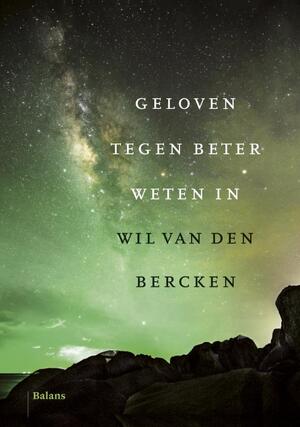 Geloven tegen beter weten in - Wil van den Bercken Geloven tegen beter weten in - Wil van den Bercken