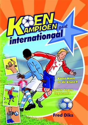 Koen Kampioen gaat internationaal - Fred Diks Koen Kampioen gaat internationaal - Fred Diks