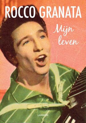 Mijn leven - Rocco Granata Mijn leven - Rocco Granata