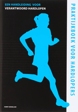 Praktijkboek voor hardlopers - Harry Honselaar