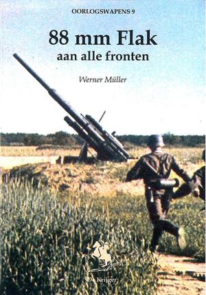 88 mm Flak aan alle fronten - W. Muller 88 mm Flak aan alle fronten - W. Muller