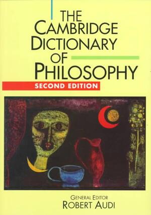 The Cambridge Dictionary of Philosophy - Robert Audi