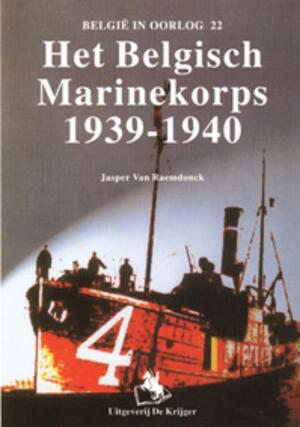 Het Belgisch marinecorps 1939-1940 - J. Van Raemdonck