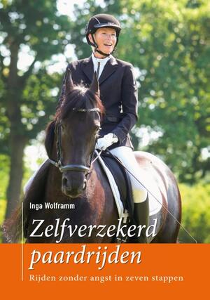 Zelfverzekerd paardrijden - Inga Wolframm Zelfverzekerd paardrijden - Inga Wolframm