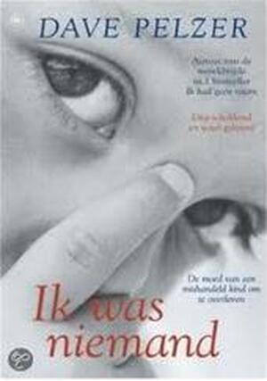 Ik was niemand - Dave Pelzer Ik was niemand - Dave Pelzer