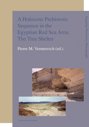 A Holocene Prehistoric Sequence in the Egyptian Red Sea Area: The Tree Shelter - A Holocene Prehistoric Sequence in the Egyptian Red Sea Area: The Tree Shelter -