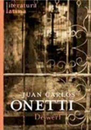 De werf - Juan Carlos Onetti, José Donoso, Barber van de Pol De werf - Juan Carlos Onetti, José Donoso, Barber van de Pol