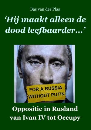 Hij maakt alleen de dood leefbaarder - Bas van der Plas Hij maakt alleen de dood leefbaarder - Bas van der Plas