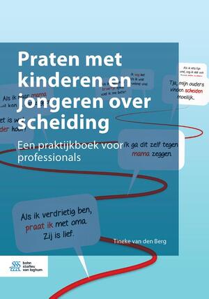 Praten met kinderen en jongeren over scheiding - Tineke van den Berg Praten met kinderen en jongeren over scheiding - Tineke van den Berg