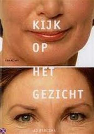 Kijk op het gezicht - Ad Bergsma Kijk op het gezicht - Ad Bergsma