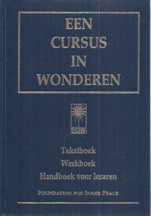 Een cursus in wonderen - Kenneth Wapnick, William W Whitson, HERMANS, Bob e.a. (vertalers). Kaja van Grieken Een cursus in wonderen - Kenneth Wapnick, William W Whitson, HERMANS, Bob e.a. (vertalers). Kaja van Grieken
