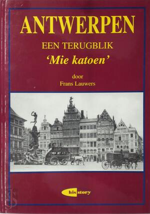 Antwerpen een terugblik - Frans Lauwers Antwerpen een terugblik - Frans Lauwers