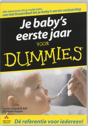 Je baby's eerste jaar voor Dummies - J. Gaylord, M. Hagen Je baby's eerste jaar voor Dummies - J. Gaylord, M. Hagen