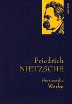 Gesammelte Werke - Friedrich Nietzsche Gesammelte Werke - Friedrich Nietzsche