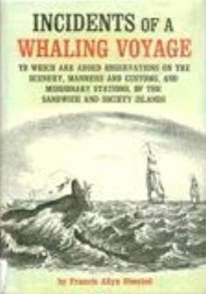 Incidents of a Whaling Voyage, to which are Added Observations on the Scenery, Manners and Customs, and Missionary Stations of the Sandwich and Society Islands. With a Pref. to the New Ed. by W. Storrs Lee - Francis Allyn Olmstead Incidents of a Whaling Voyage, to which are Added Observations on the Scenery, Manners and Customs, and Missionary Stations of the Sandwich and Society Islands. With a Pref. to the New Ed. by W. Storrs Lee - Francis Allyn Olmstead