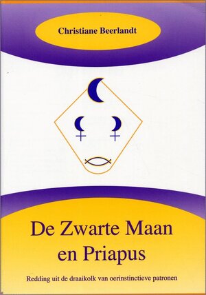 De zwarte maan en priapus - Christiane Beerlandt De zwarte maan en priapus - Christiane Beerlandt