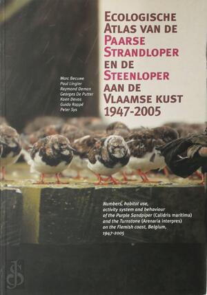 Ecologische atlas van de paarse strandloper en de steenloper aan de Vlaamse kust 1947 - 2005 - Marc Becuwe Ecologische atlas van de paarse strandloper en de steenloper aan de Vlaamse kust 1947 - 2005 - Marc Becuwe