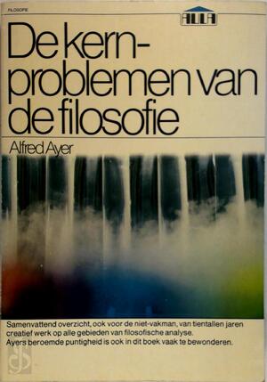 De kernproblemen van de filosofie - Alfred Ayer, Henriët Plantenga De kernproblemen van de filosofie - Alfred Ayer, Henriët Plantenga