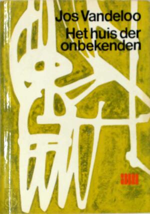 Het huis der onbekenden. - Jos Vandeloo Het huis der onbekenden. - Jos Vandeloo