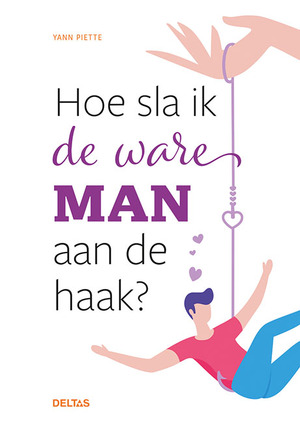 Hoe sla ik de ware man aan de haak? - Yan Piette