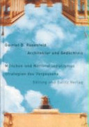 Architektur und Gedächtnis - Gavriel David Rosenfeld Architektur und Gedächtnis - Gavriel David Rosenfeld