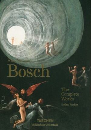 Hieronymus Bosch - The Complete Works - Stefan Fischer Hieronymus Bosch - The Complete Works - Stefan Fischer