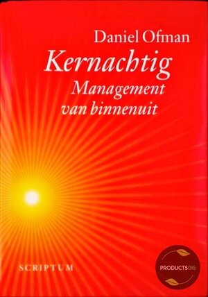 Kernachtig: Management van binnenuit - Daniel Ofman Kernachtig: Management van binnenuit - Daniel Ofman