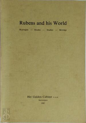 Rubens and His World. Bijdragen-Etudes-Studies-Beiträge - Arnout Balis, Nora De Porter, De Schreyver Rubens and His World. Bijdragen-Etudes-Studies-Beiträge - Arnout Balis, Nora De Porter, De Schreyver