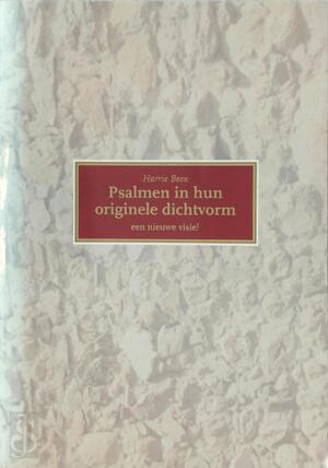 Psalmen in hun originele dichtvorm / Een nieuwe versie - Harrie Beex
