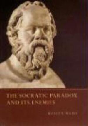 Socratic Paradox and Its Enemies - Roslyn Weiss Socratic Paradox and Its Enemies - Roslyn Weiss