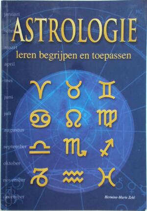 Astrologie leren begrijpen en toepassen - Hermine-Marie Zehl Astrologie leren begrijpen en toepassen - Hermine-Marie Zehl